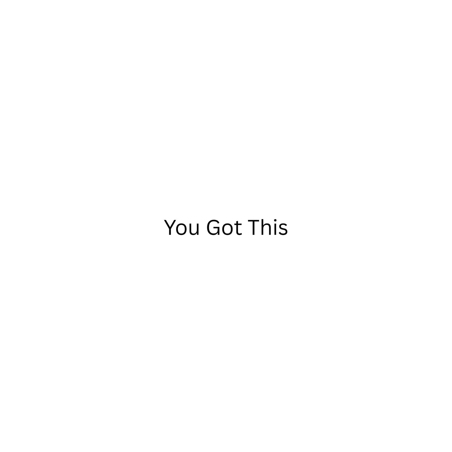 You Got This - Cotton T-Shirt