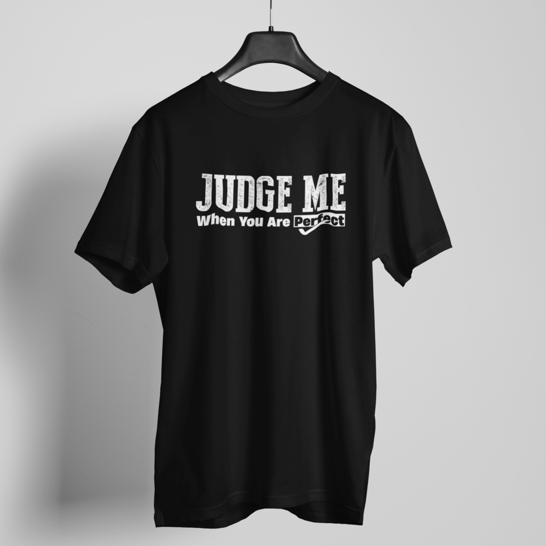 Judge Me when You are Perfect