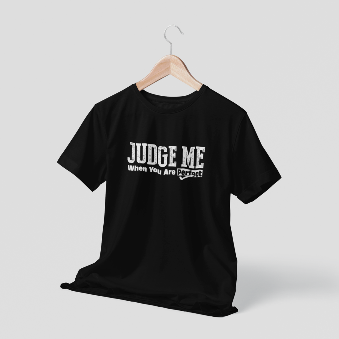 Judge Me when You are Perfect