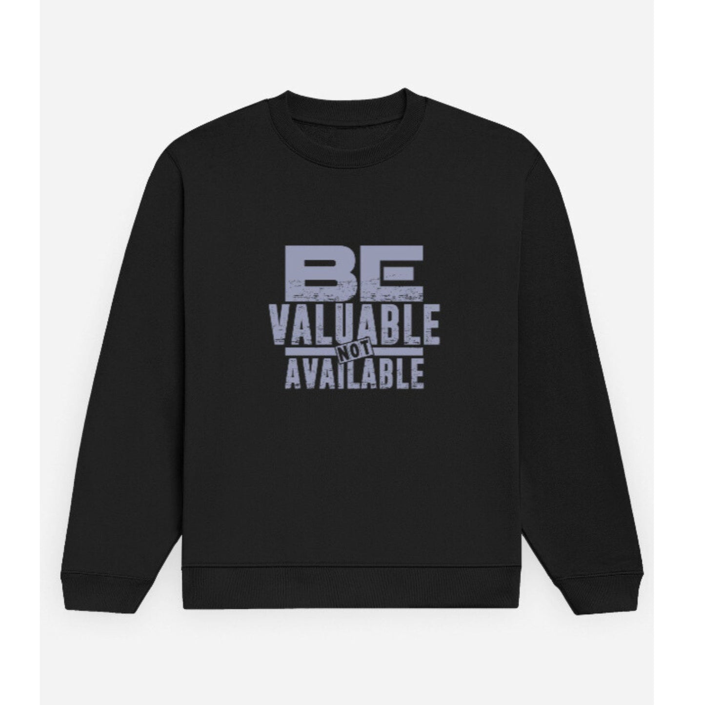 Be Valuable Sweatshirt