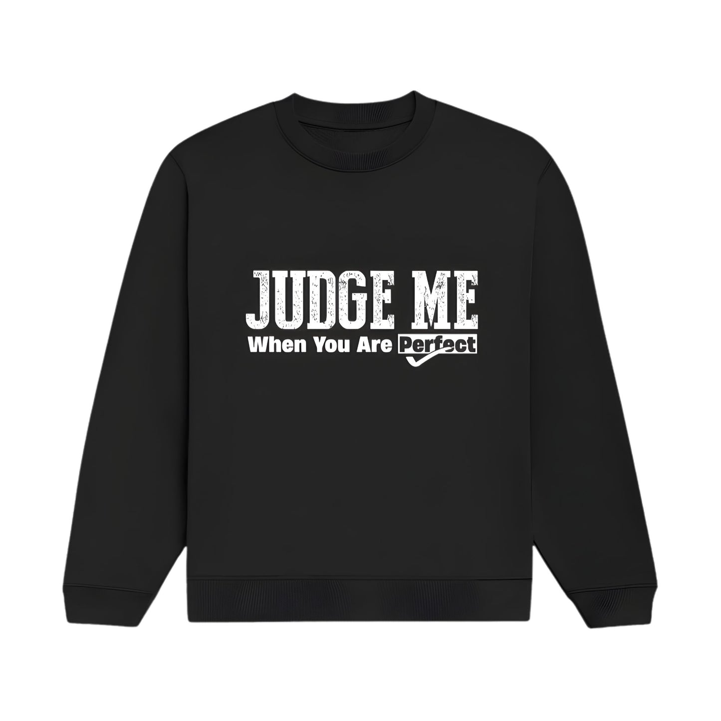 Judge Me Sweatshirt