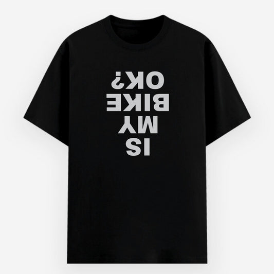 Is My Bike OK - Cotton T-Shirt