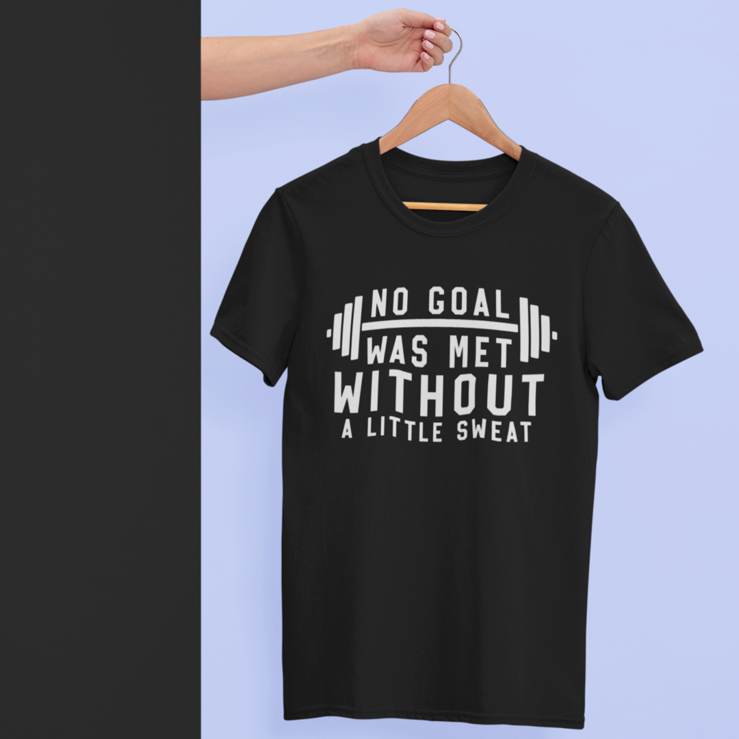 No Goal Was Met Without Sweat