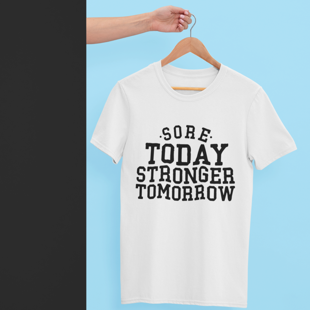 Sore Today Stronger Tomorrow